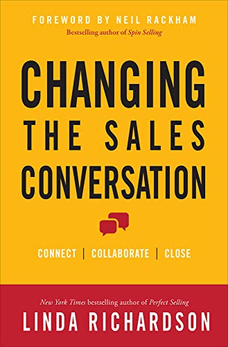 9780071823654: Changing the Sales Conversation: Connect, Collaborate, and Close
