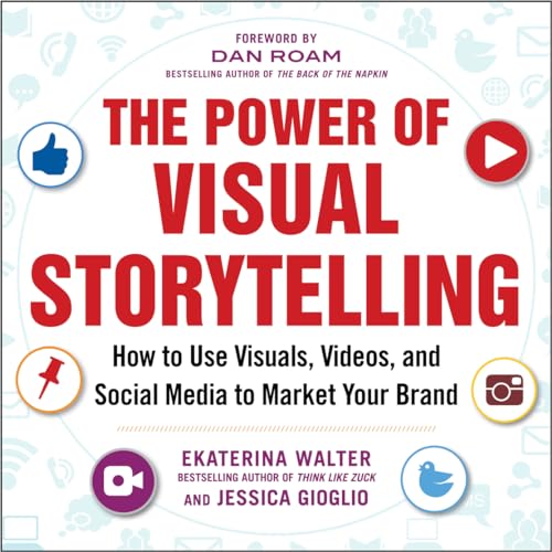 Imagen de archivo de The Power of Visual Storytelling: How to Use Visuals, Videos, and Social Media to Market Your Brand a la venta por SecondSale