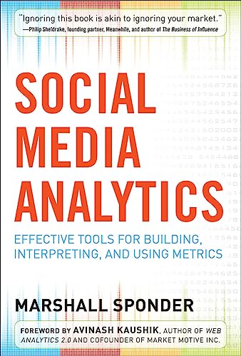 9780071824491: Social Media Analytics: Effective Tools for Building, Interpreting, and Using Metrics (MARKETING/SALES/ADV & PROMO)