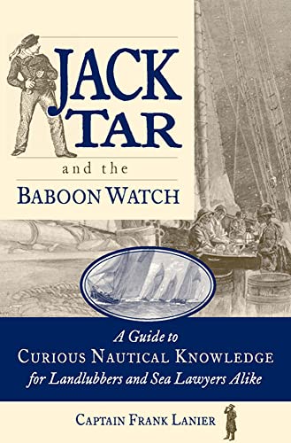 Imagen de archivo de Jack Tar and the Baboon Watch: A Guide to Curious Nautical Knowledge for Landlubbers and Sea Lawyers Alike a la venta por Save With Sam