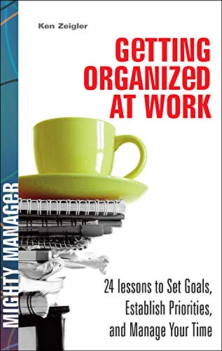 Beispielbild fr Getting Organized at Work: 24 Lessons for Setting Goals, Establishing Priorities, and Managing Your Time zum Verkauf von Books From California
