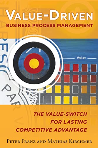 Imagen de archivo de Value-Driven Business Process Management: The Value-Switch for Lasting Competitive Advantage a la venta por BooksRun