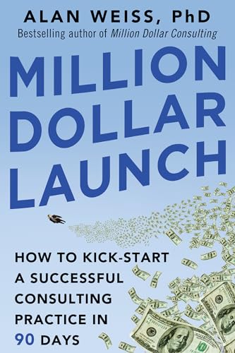 Stock image for Million Dollar Launch: How to Kick-start a Successful Consulting Practice in 90 Days (BUSINESS BOOKS) for sale by WorldofBooks