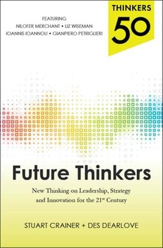 Imagen de archivo de Thinkers 50: Future Thinkers: New Thinking on Leadership, Strategy and Innovation for the 21st Century a la venta por Books From California