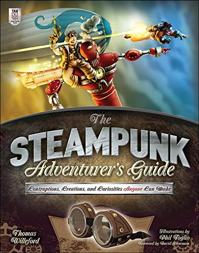 Beispielbild fr The Steampunk Adventurer's Guide: Contraptions, Creations, and Curiosities Anyone Can Make zum Verkauf von WorldofBooks