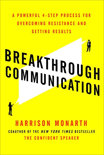 Imagen de archivo de Breakthrough Communication: A Powerful 4-Step Process for Overcoming Resistance and Getting Results a la venta por Books From California