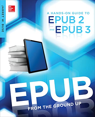 9780071830522: Epub From the Ground Up: A Hands-On Guide to EPUB 2 and EPUB 3