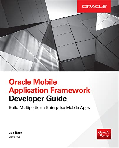 9780071830850: Oracle Mobile Application Framework Developer Guide: Build Multiplatform Enterprise Mobile Apps: Build Multiplatform Enterprise Mobile Apps: Build ... for iOS & Android (DATABASE & ERP - OMG)