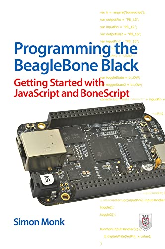 Stock image for Programming the BeagleBone Black: Getting Started with JavaScript and BoneScript for sale by ThriftBooks-Atlanta