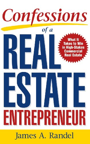 9780071832847: Confessions of a Real Estate Entrepreneur: What It Takes to Win in High-Stakes Commercial Real Estate
