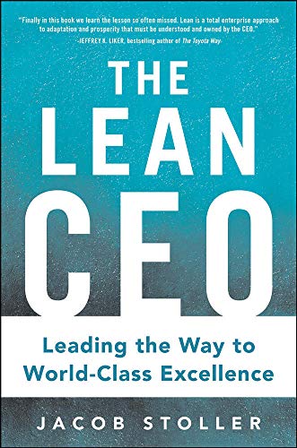 Beispielbild fr The Lean CEO: Leading the Way to World-Class Excellence zum Verkauf von Dream Books Co.