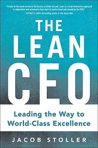Imagen de archivo de The Lean CEO: Leading the Way to World-Class Excellence a la venta por Dream Books Co.