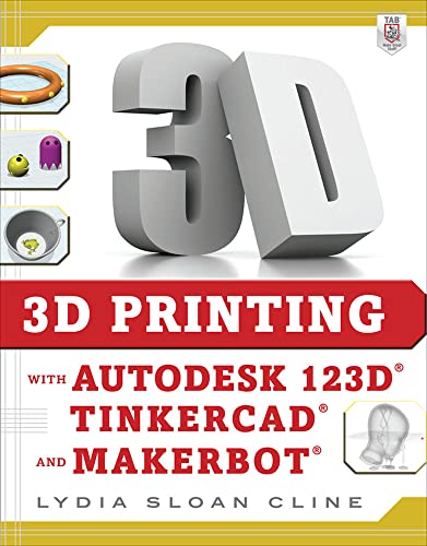 9780071833479: 3D Printing with Autodesk 123D, Tinkercad, and MakerBot (ELECTRONICS)