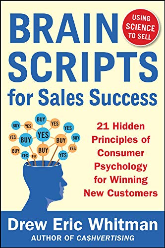 Stock image for BrainScripts for Sales Success: 21 Hidden Principles of Consumer Psychology for Winning New Customers for sale by Books From California