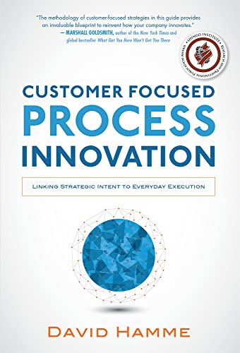 Stock image for Customer Focused Process Innovation: Linking Strategic Intent to Everyday Execution (Business Books) for sale by SecondSale