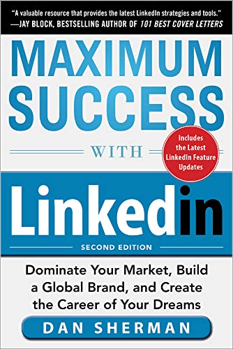 Imagen de archivo de Maximum Success with LinkedIn: Dominate Your Market, Build a Global Brand, and Create the Career of Your Dreams a la venta por Orion Tech