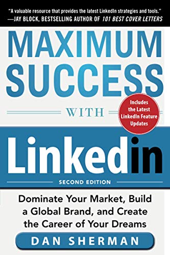 9780071834728: Maximum Success with LinkedIn: Dominate Your Market, Build a Global Brand, and Create the Career of Your Dreams (BUSINESS BOOKS)