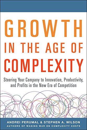 9780071835534: Growth in the Age of Complexity: Steering Your Company to Innovation, Productivity, and Profits in the New Era of Competition