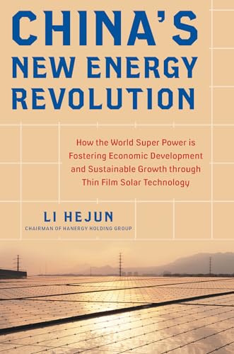 Stock image for China's New Energy Revolution: How the World Super Power Is Fostering Economic Development and Sustainable Growth Through Thin-Film Solar Technology for sale by ThriftBooks-Dallas