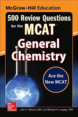 Imagen de archivo de McGraw-Hill Education 500 Review Questions for the MCAT: General Chemistry (Mcgraw-hill's 500 Questions) a la venta por HPB-Red