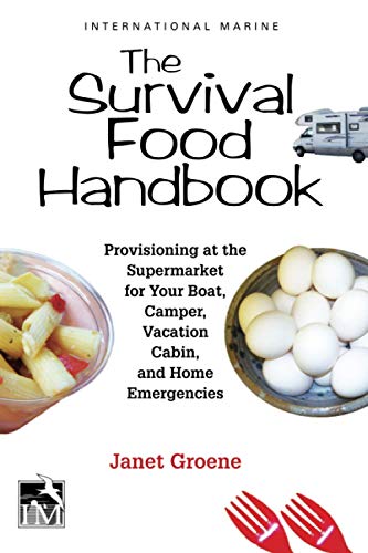 Beispielbild fr The Survival Food Handbook : Provisioning at the Supermarket for Your Boat, Camper, Vacation Cabin, and Home Emergencies zum Verkauf von Better World Books