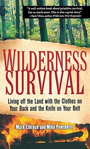 Stock image for Wilderness Survival: Living Off the Land with the Clothes on Your Back and the Knife on Your Belt for sale by Chiron Media