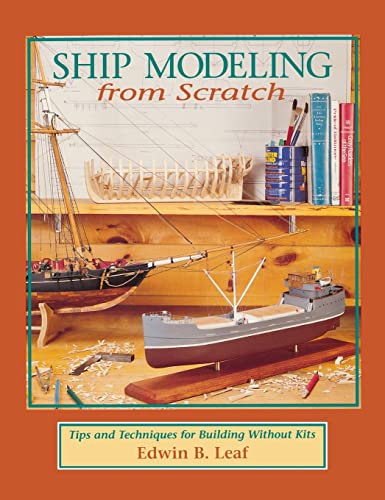 9780071837996: Ship Modeling from Scratch: Tips and Techniques for Building Without Kits