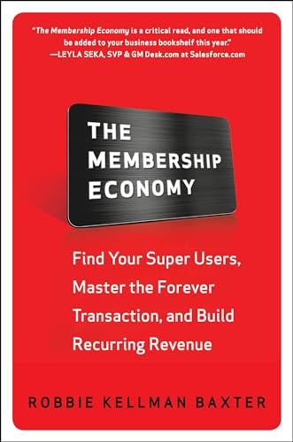 Beispielbild fr The Membership Economy: Find Your Super Users, Master the Forever Transaction, and Build Recurring Revenue zum Verkauf von SecondSale