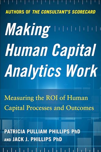 9780071840200: Making Human Capital Analytics Work: Measuring the ROI of Human Capital Processes and Outcomes