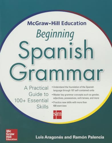 Imagen de archivo de McGraw-Hill Education Beginning Spanish Grammar: A Practical Guide to 100+ Essential Skills a la venta por HPB-Red