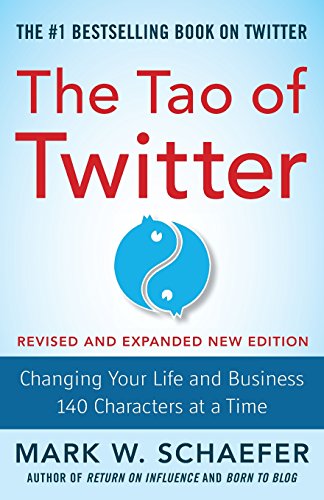 Imagen de archivo de The Tao of Twitter, Revised and Expanded New Edition: Changing Your Life and Business 140 Characters at a Time a la venta por Goodwill