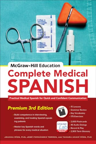 Imagen de archivo de McGraw-Hill Education Complete Medical Spanish, Third Edition: Practical Medical Spanish for Quick and Confident Communication a la venta por Goodwill Books