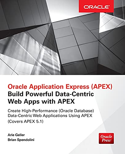 Stock image for Oracle Application Express: Build Powerful Data-Centric Web Apps with APEX (Oracle Press) for sale by Lakeside Books