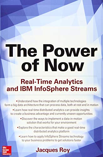 Stock image for The Power of Now: Real-Time Analytics and IBM InfoSphere Streams (DATABASE & ERP - OMG) for sale by Goldstone Books