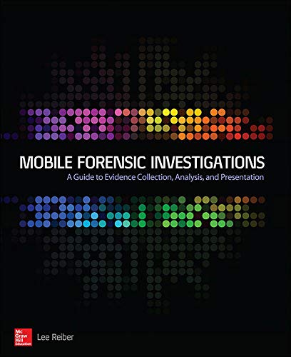 9780071843638: Mobile Forensic Investigations: A Guide to Evidence Collection, Analysis, and Presentation