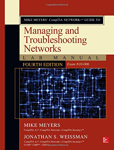 Imagen de archivo de Mike Meyers' Comptia Network+ Guide to Managing and Troubleshooting Networks: Exam N10-006 Lab Manual a la venta por Jenson Books Inc