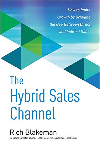 Beispielbild fr The Hybrid Sales Channel: How to Ignite Growth by Bridging the Gap Between Direct and Indirect Sales zum Verkauf von Goodwill of Colorado