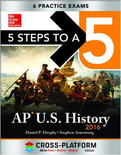 Imagen de archivo de 5 Steps to a 5 AP Us History 2016, Cross-Platform Edition a la venta por ThriftBooks-Atlanta