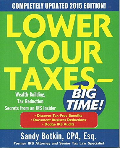 Beispielbild fr Lower Your Taxes - BIG TIME! 2015 Edition: Wealth Building, Tax Reduction Secrets from an IRS Insider zum Verkauf von Wonder Book