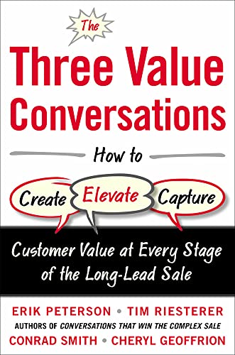 9780071849715: The Three Value Conversations: How to Create, Elevate, and Capture Customer Value at Every Stage of the Long-Lead Sale (BUSINESS BOOKS)