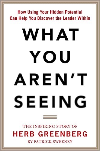 Beispielbild fr What You Aren't Seeing: How Using Your Hidden Potential Can Help You Discover the Leader Within, The Inspiring Story of Herb Greenberg zum Verkauf von SecondSale