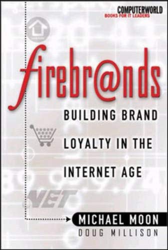 Beispielbild fr Firebrands! : Building Brand Loyalty in the Internet Age zum Verkauf von Better World Books