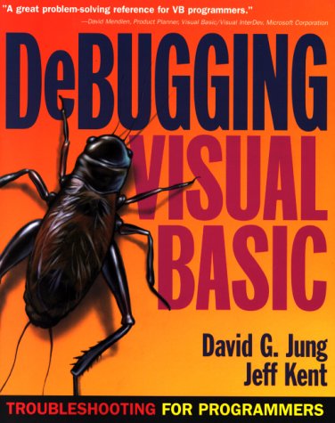 Debugging Visual Basic: Troubleshooting for Programmers (9780072125184) by Jung, David G.; Kent, Jeffrey A.