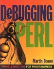 Beispielbild fr Debugging Perl: Troubleshooting for Programmers zum Verkauf von Wonder Book