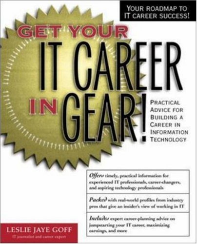 Stock image for Get Your IT Career in Gear! Practical Advice for Building a Career in Information Technology for sale by a2zbooks