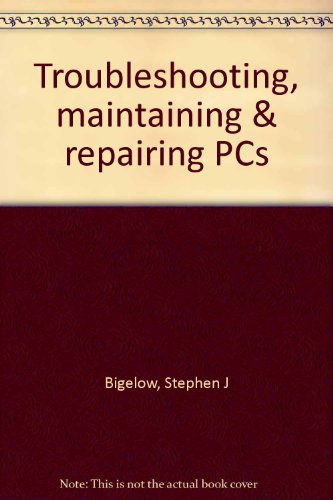 9780072126846: Troubleshooting, maintaining & repairing PCs