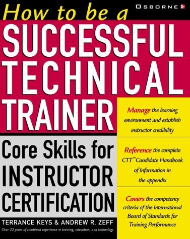 Imagen de archivo de How To Be a Successful Technical Trainer: Core Skills for Instructor Certification a la venta por Wonder Book