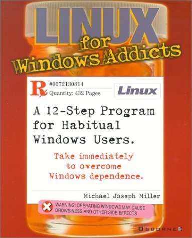 Beispielbild fr Linux for Windows Addicts: A Twelve Step Program for Habitual Windows Users. zum Verkauf von Wonder Book