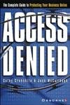 Stock image for Access Denied: The Complete Guide to Protecting Your Business Online for sale by Reuseabook