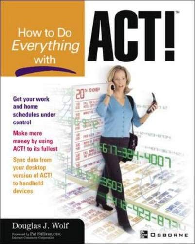 How to do Everything with Act! (9780072133707) by Wolf, Douglas J.; Sullivan, Patrick